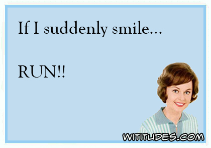 If I suddenly smile ... RUN ecard