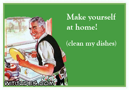 Make yourself at home! (make my dishes) ecard