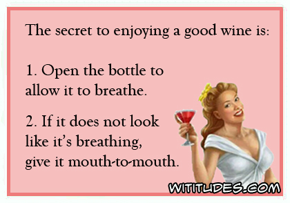 The secret to enjoying good wine is ... ecard