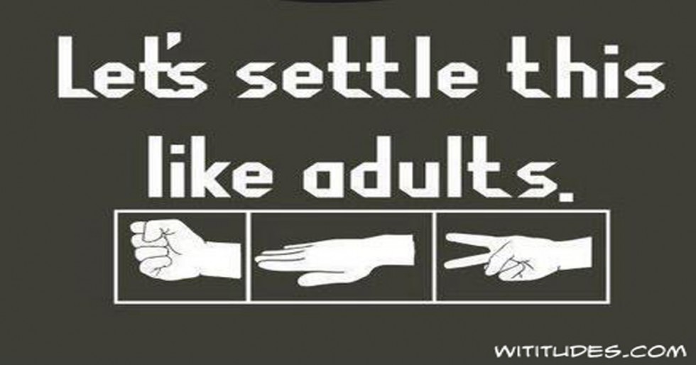Let's settle this like adults Rock Paper Scissors Wititudes