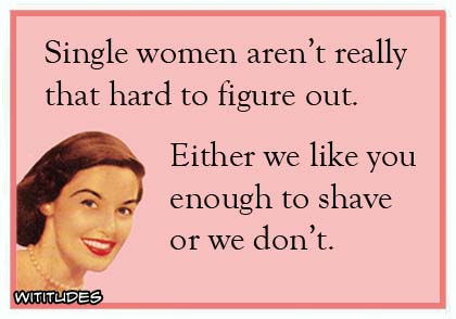 Single women aren't really that hard to figure out ...